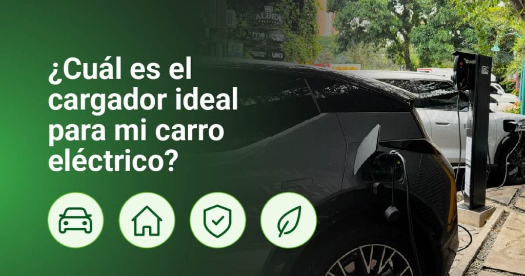 ¿Cuál es el cargador ideal para mi carro eléctrico?