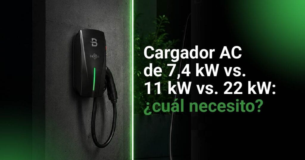 Cargador AC de 7,4 kW vs. 11 kW vs. 22 kW: ¿cuál necesito?